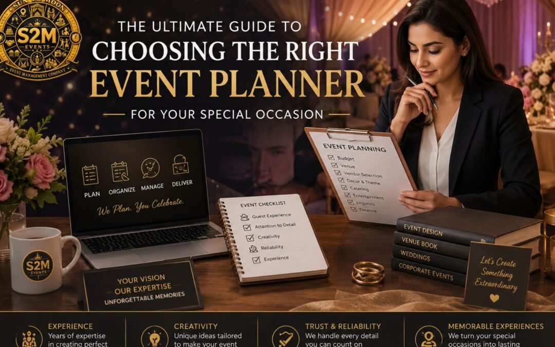 The Ultimate Guide to Choosing the Right Event Planner for Your Special Occasion